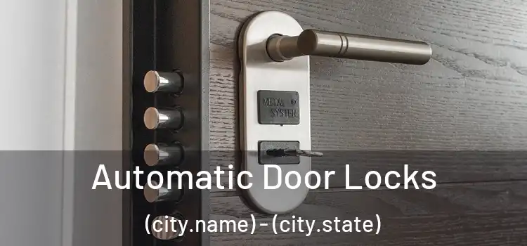  Automatic Door Locks (city.name) - (city.state)